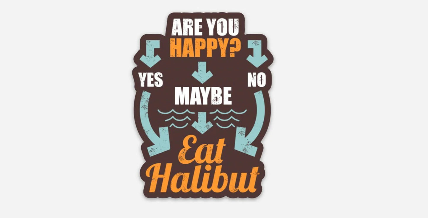 "Are You Happy? Eat Halibut" Waterproof Sticker